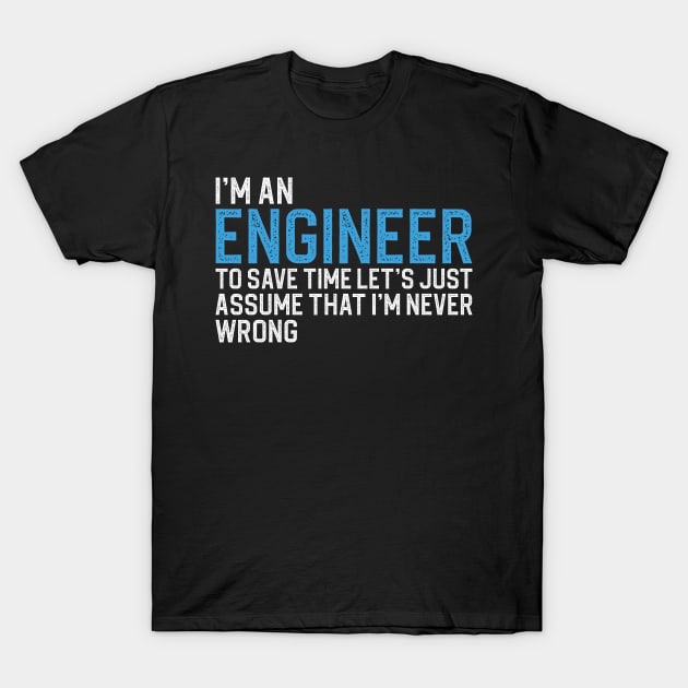 Im An Engineer To Save Time T-Shirt by DragonTees